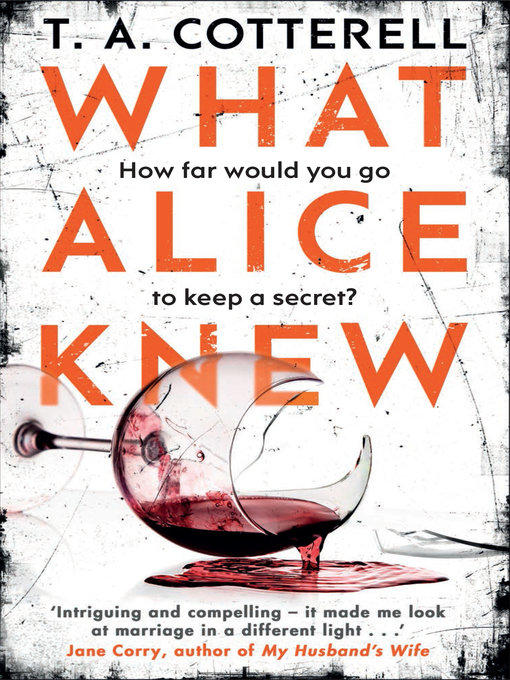 Title details for What Alice Knew by TA Cotterell - Wait list